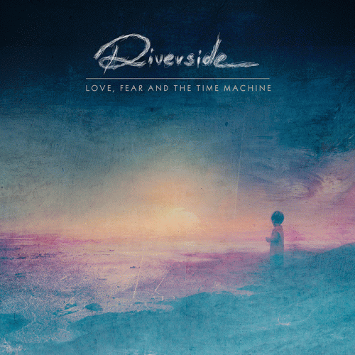 Riverside : Love, Fear and the Time Machine